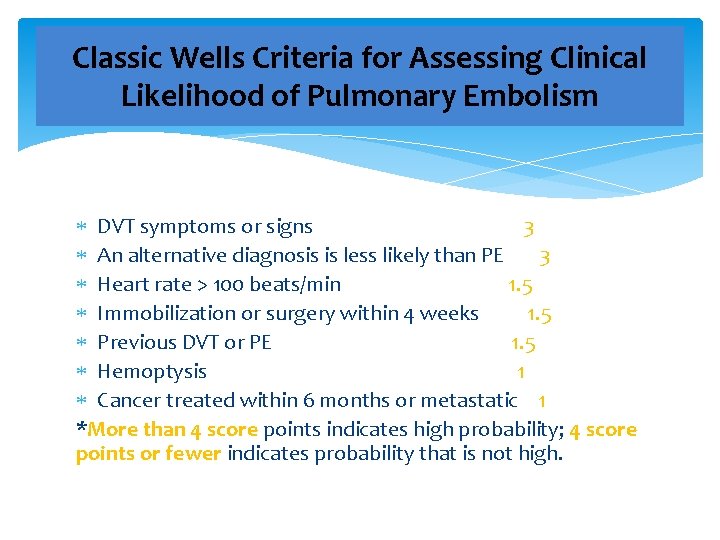 Classic Wells Criteria for Assessing Clinical Likelihood of Pulmonary Embolism DVT symptoms or signs