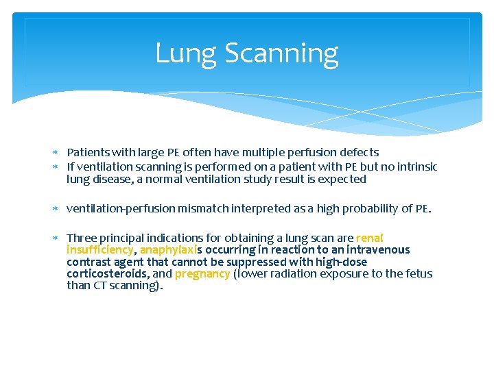 Lung Scanning Patients with large PE often have multiple perfusion defects If ventilation scanning