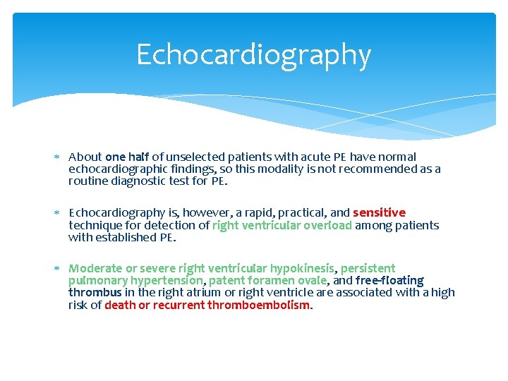 Echocardiography About one half of unselected patients with acute PE have normal echocardiographic findings,