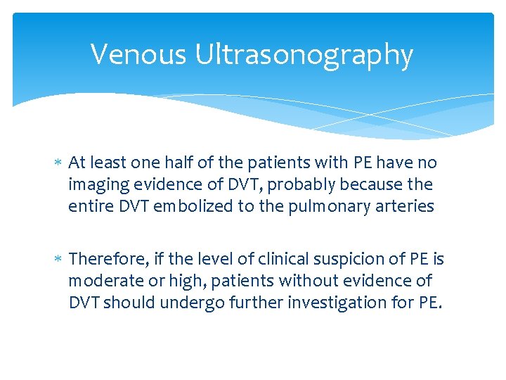 Venous Ultrasonography At least one half of the patients with PE have no imaging