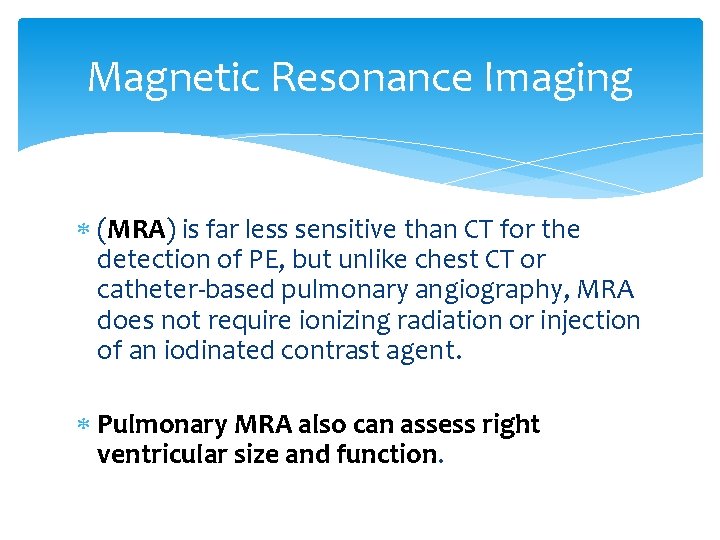 Magnetic Resonance Imaging (MRA) is far less sensitive than CT for the detection of