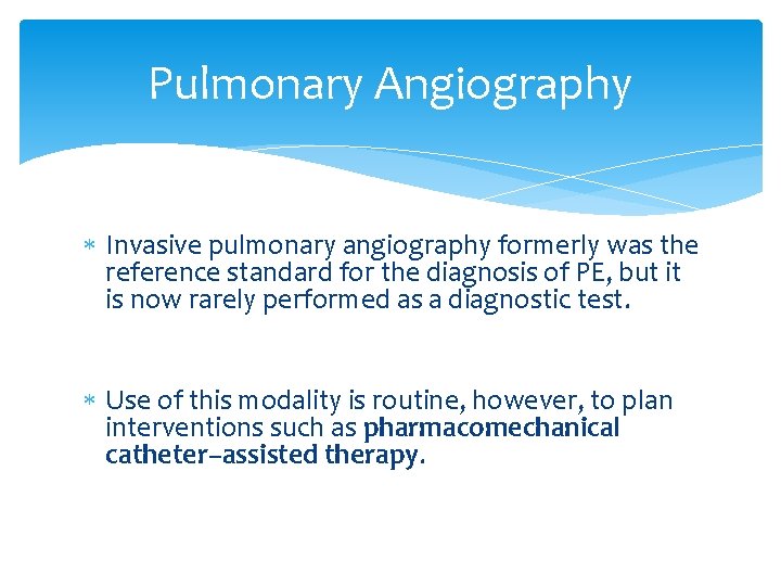 Pulmonary Angiography Invasive pulmonary angiography formerly was the reference standard for the diagnosis of