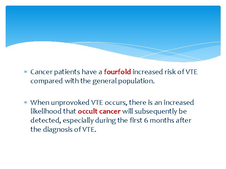  Cancer patients have a fourfold increased risk of VTE compared with the general
