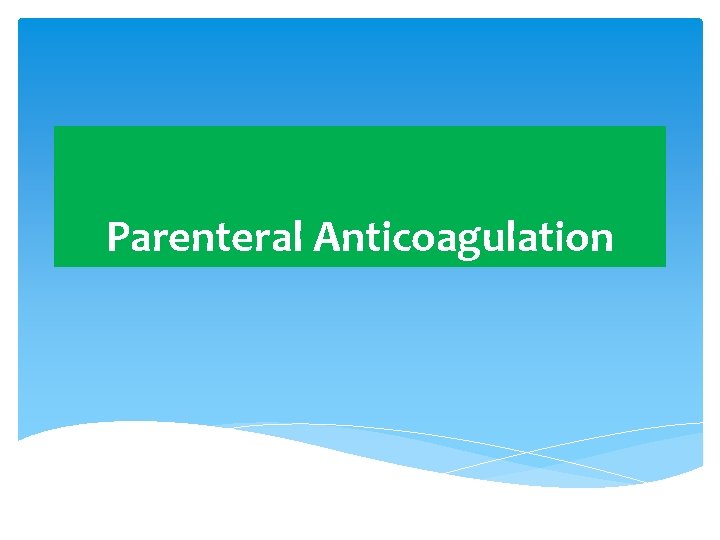 Parenteral Anticoagulation 