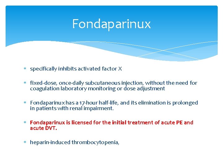 Fondaparinux specifically inhibits activated factor X fixed-dose, once-daily subcutaneous injection, without the need for