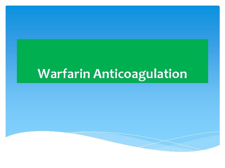 Warfarin Anticoagulation 