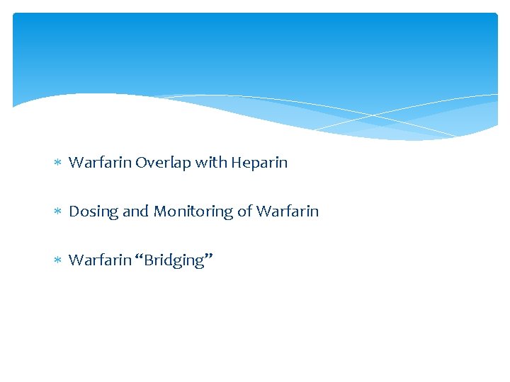  Warfarin Overlap with Heparin Dosing and Monitoring of Warfarin “Bridging” 
