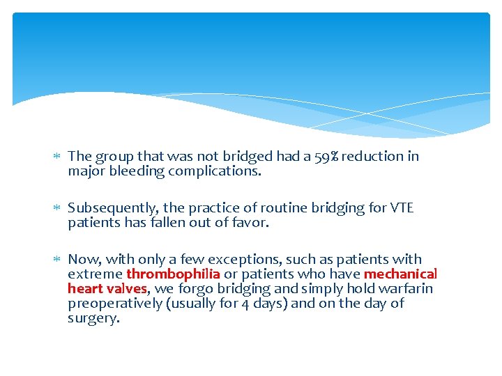  The group that was not bridged had a 59% reduction in major bleeding