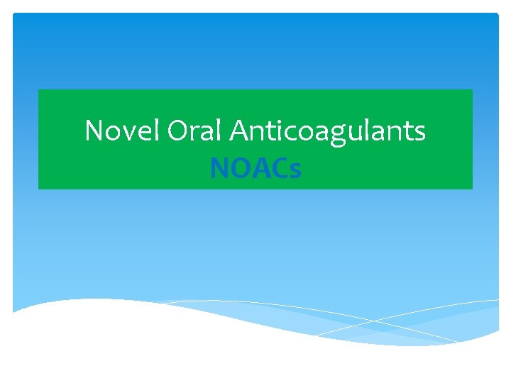 Novel Oral Anticoagulants NOACs 