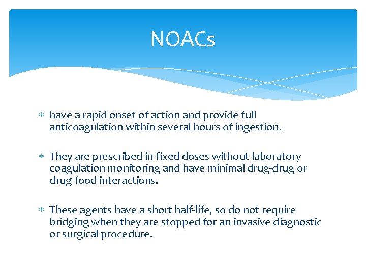 NOACs have a rapid onset of action and provide full anticoagulation within several hours