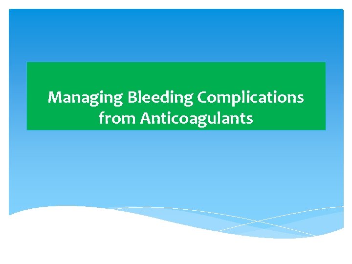 Managing Bleeding Complications from Anticoagulants 