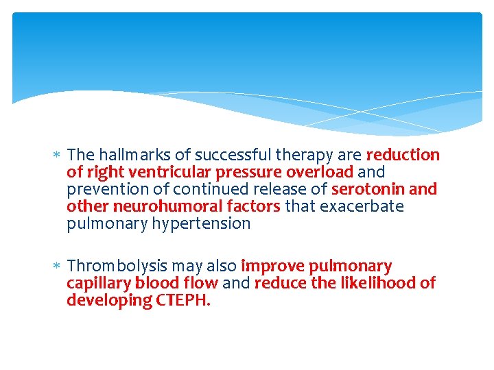  The hallmarks of successful therapy are reduction of right ventricular pressure overload and