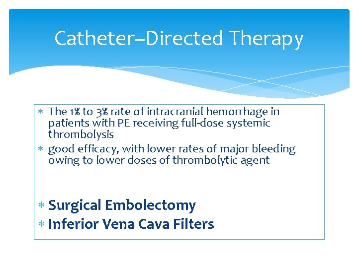 Catheter–Directed Therapy The 1% to 3% rate of intracranial hemorrhage in patients with PE
