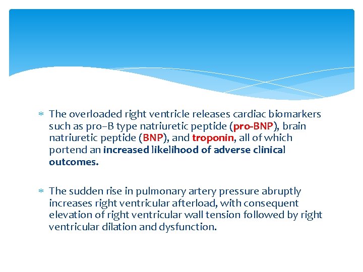  The overloaded right ventricle releases cardiac biomarkers such as pro–B type natriuretic peptide