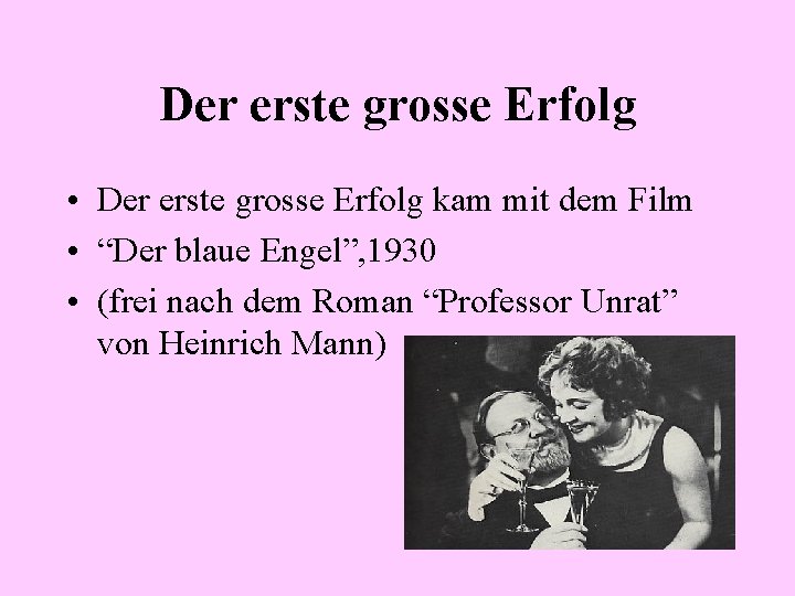 Der erste grosse Erfolg • Der erste grosse Erfolg kam mit dem Film •