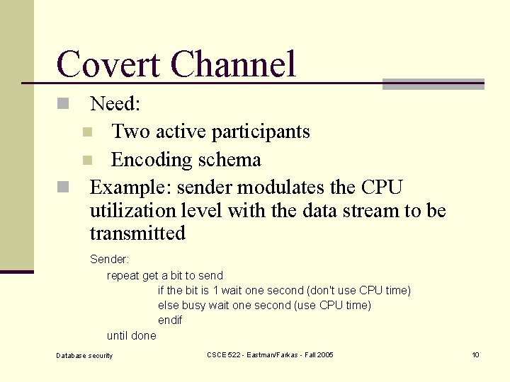 Covert Channel n Need: Two active participants n Encoding schema n Example: sender modulates