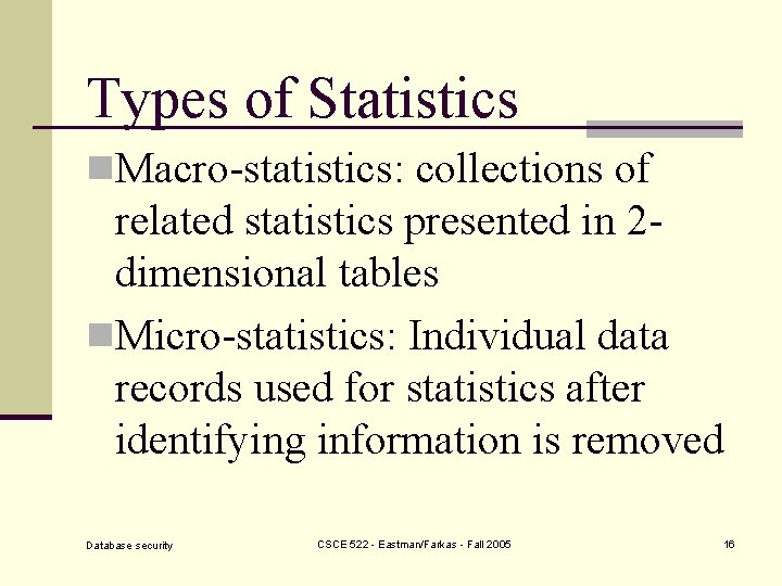 Types of Statistics n. Macro-statistics: collections of related statistics presented in 2 dimensional tables