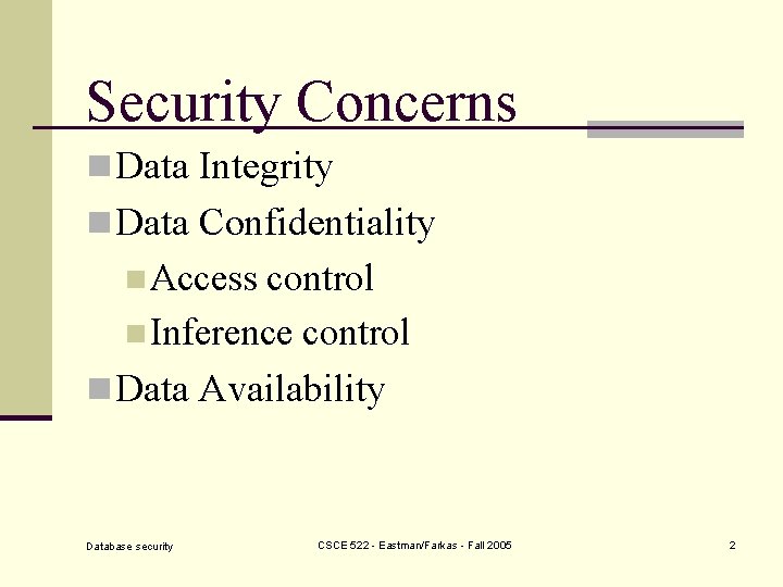 Security Concerns n Data Integrity n Data Confidentiality n Access control n Inference control
