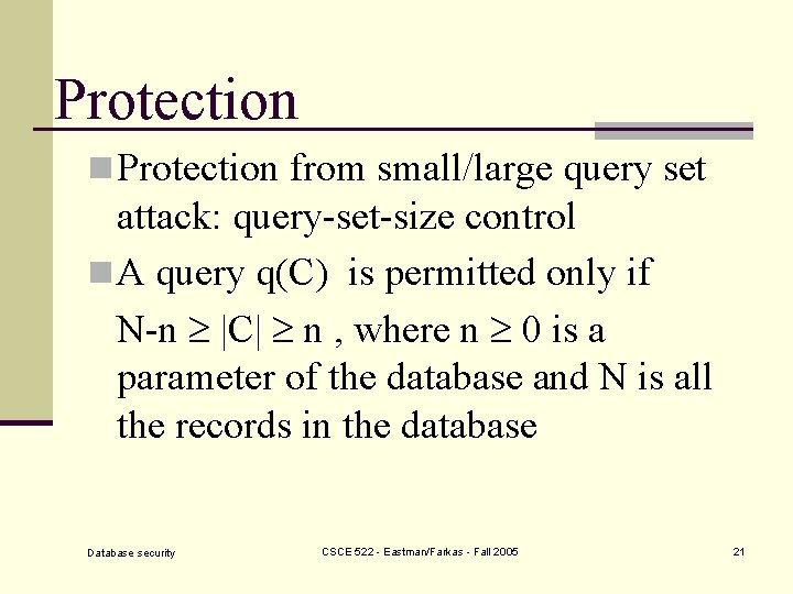 Protection n Protection from small/large query set attack: query-set-size control n A query q(C)