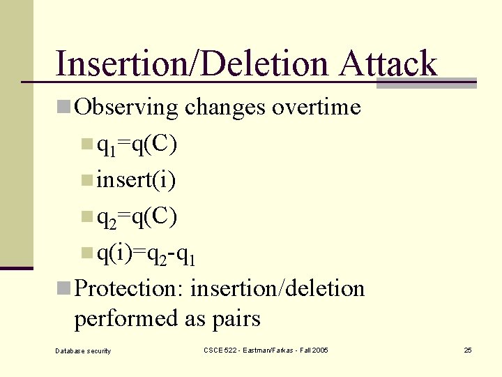 Insertion/Deletion Attack n Observing changes overtime n q 1=q(C) n insert(i) n q 2=q(C)