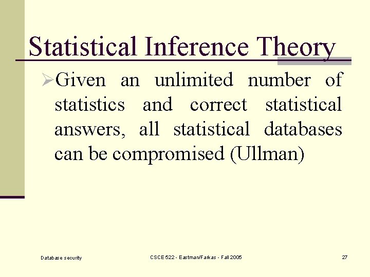 Statistical Inference Theory ØGiven an unlimited number of statistics and correct statistical answers, all