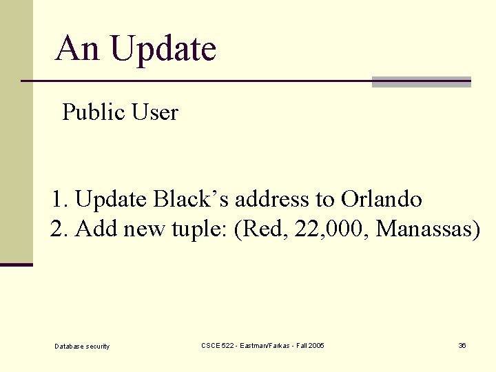 An Update Public User 1. Update Black’s address to Orlando 2. Add new tuple: