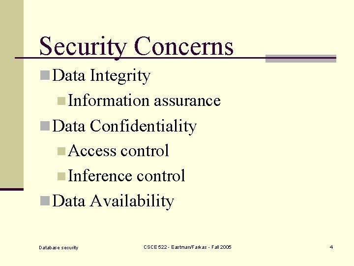 Security Concerns n Data Integrity n Information assurance n Data Confidentiality n Access control