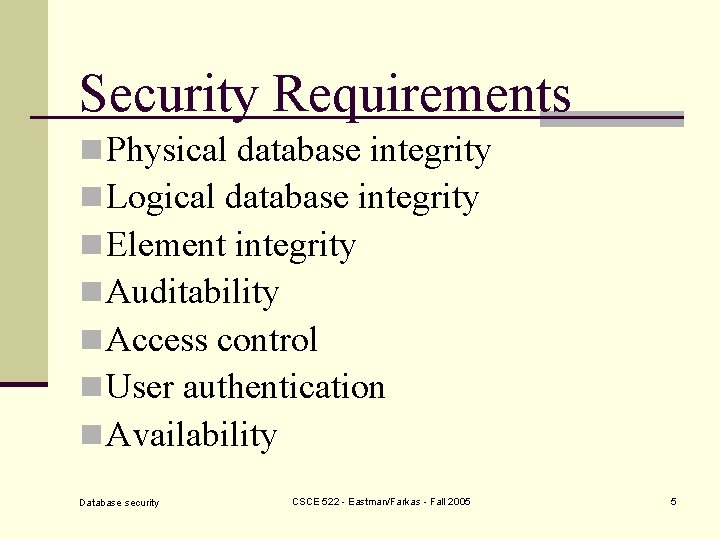 Security Requirements n Physical database integrity n Logical database integrity n Element integrity n