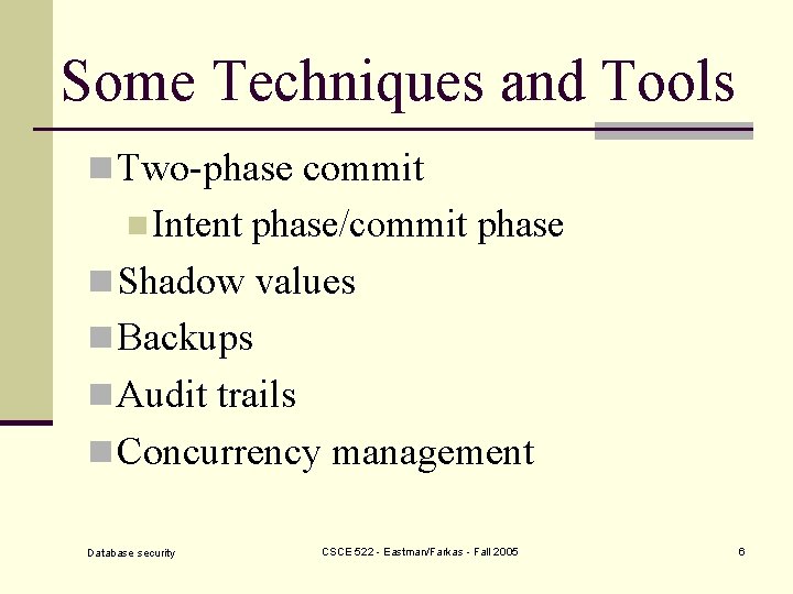 Some Techniques and Tools n Two-phase commit n Intent phase/commit phase n Shadow values