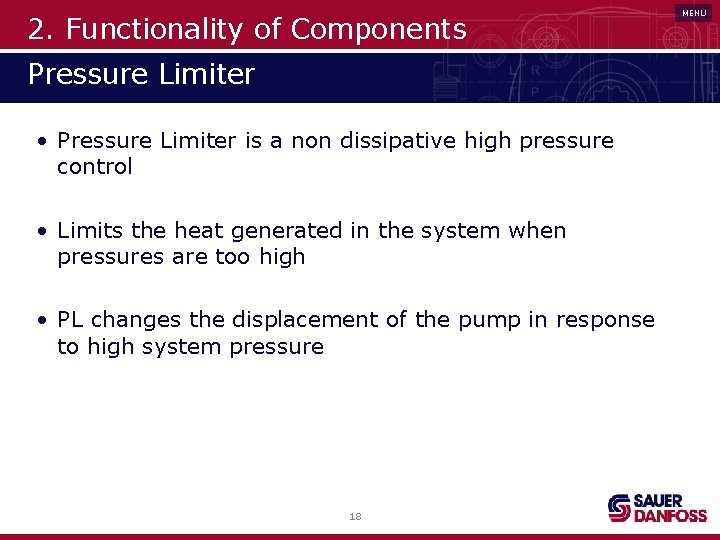 2. Functionality of Components Pressure Limiter • Pressure Limiter is a non dissipative high