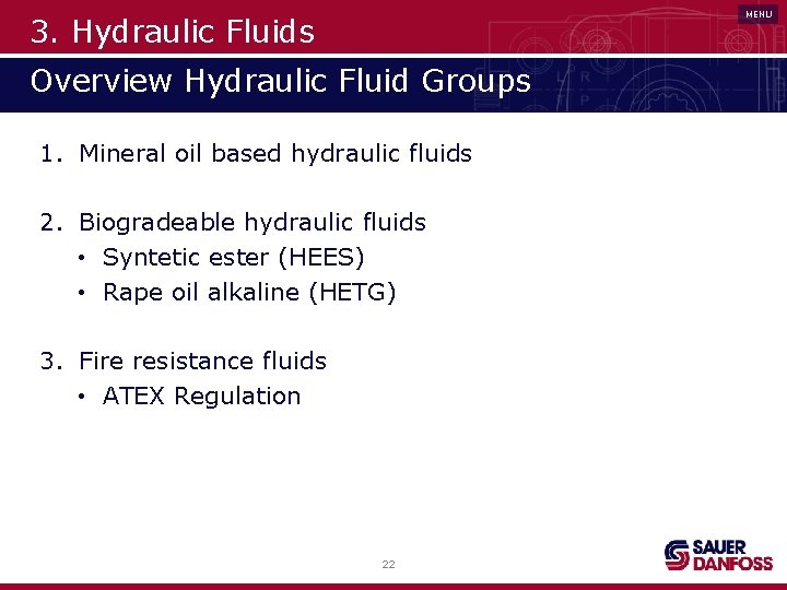 MENU 3. Hydraulic Fluids Overview Hydraulic Fluid Groups 1. Mineral oil based hydraulic fluids