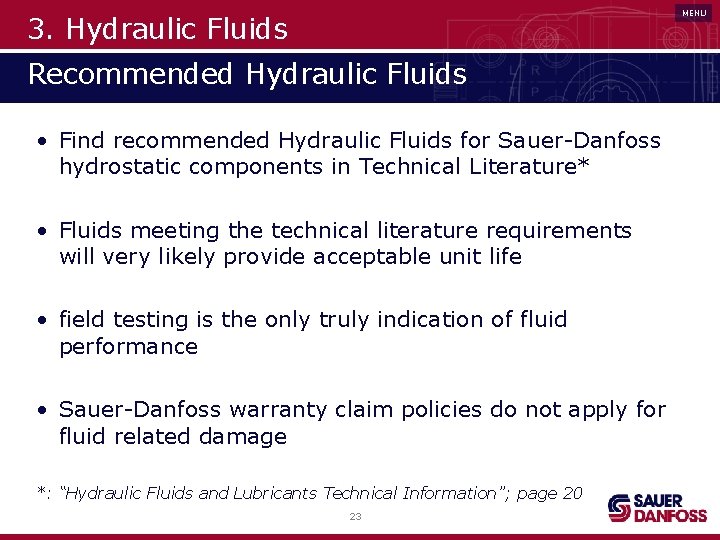 MENU 3. Hydraulic Fluids Recommended Hydraulic Fluids • Find recommended Hydraulic Fluids for Sauer-Danfoss