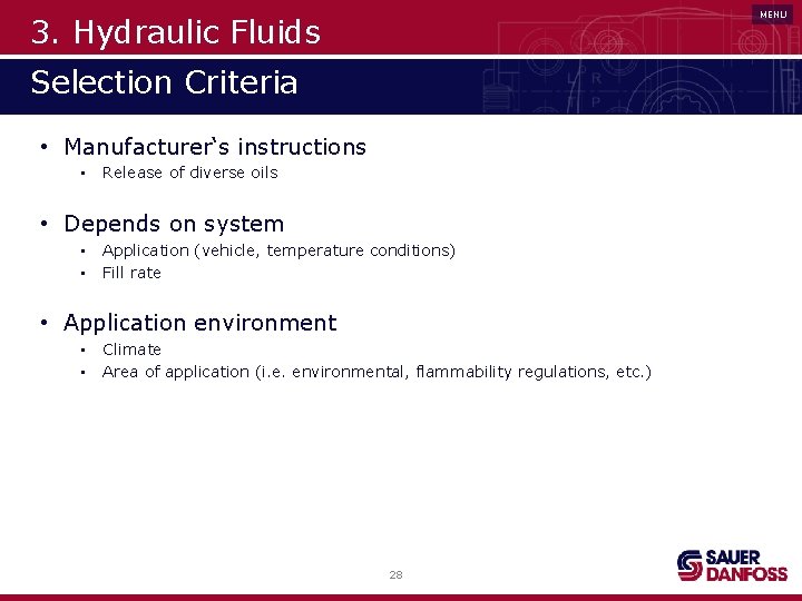 MENU 3. Hydraulic Fluids Selection Criteria • Manufacturer‘s instructions • Release of diverse oils