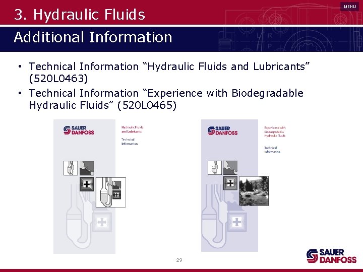 MENU 3. Hydraulic Fluids Additional Information • Technical Information “Hydraulic Fluids and Lubricants” (520