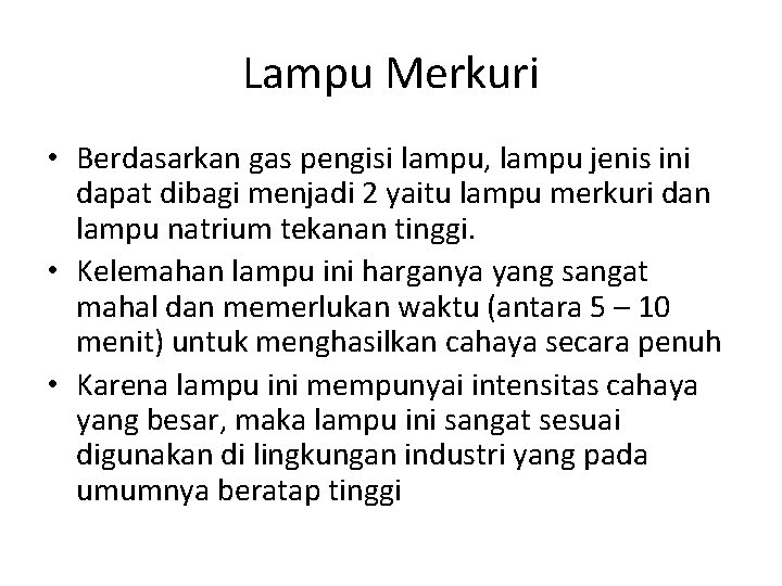 Lampu Merkuri • Berdasarkan gas pengisi lampu, lampu jenis ini dapat dibagi menjadi 2