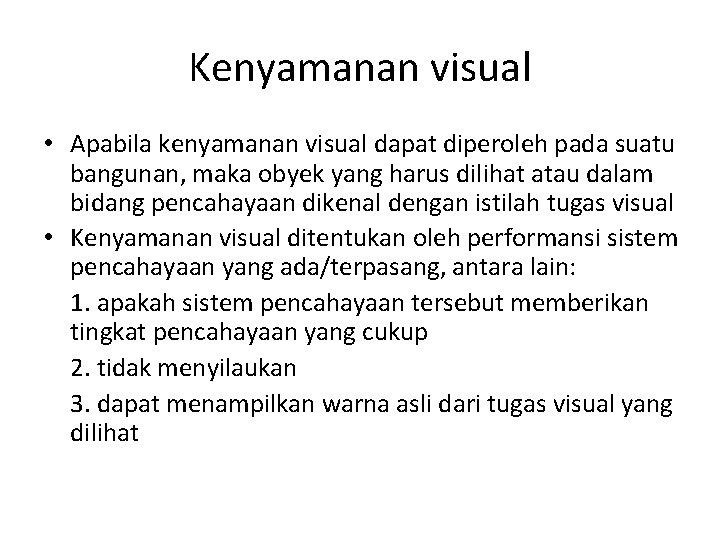 Kenyamanan visual • Apabila kenyamanan visual dapat diperoleh pada suatu bangunan, maka obyek yang