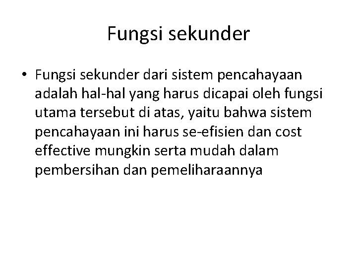 Fungsi sekunder • Fungsi sekunder dari sistem pencahayaan adalah hal-hal yang harus dicapai oleh