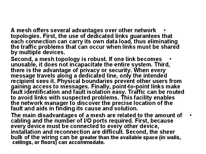 A mesh offers several advantages over other network • topologies. First, the use of