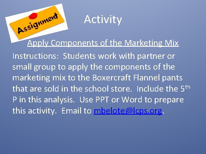 Activity Apply Components of the Marketing Mix Instructions: Students work with partner or small