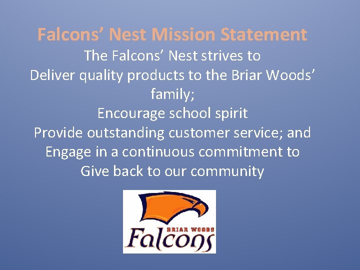 Falcons’ Nest Mission Statement The Falcons’ Nest strives to Deliver quality products to the