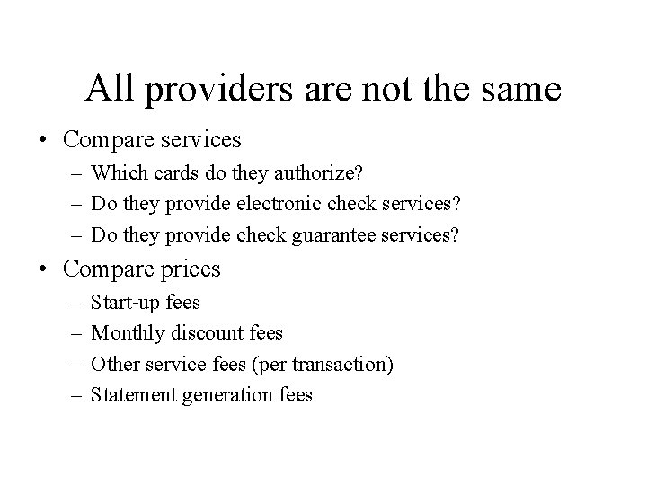All providers are not the same • Compare services – Which cards do they