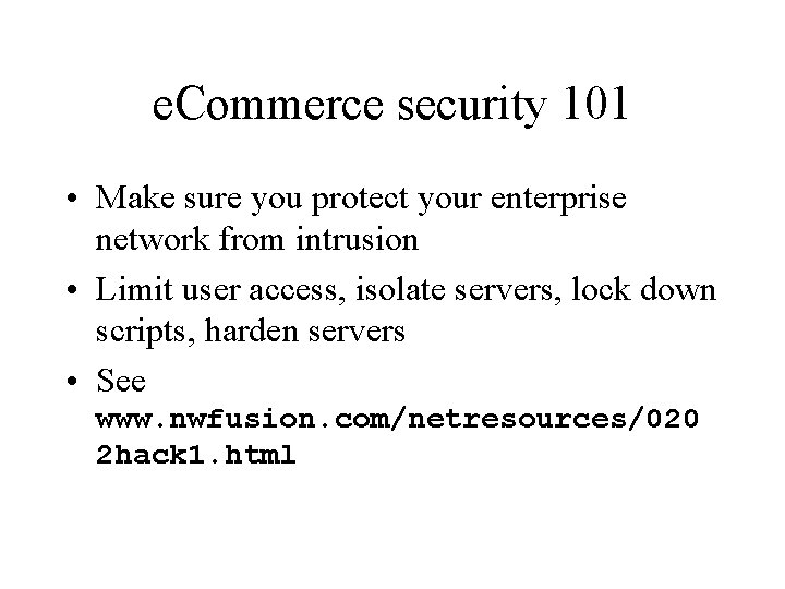 e. Commerce security 101 • Make sure you protect your enterprise network from intrusion