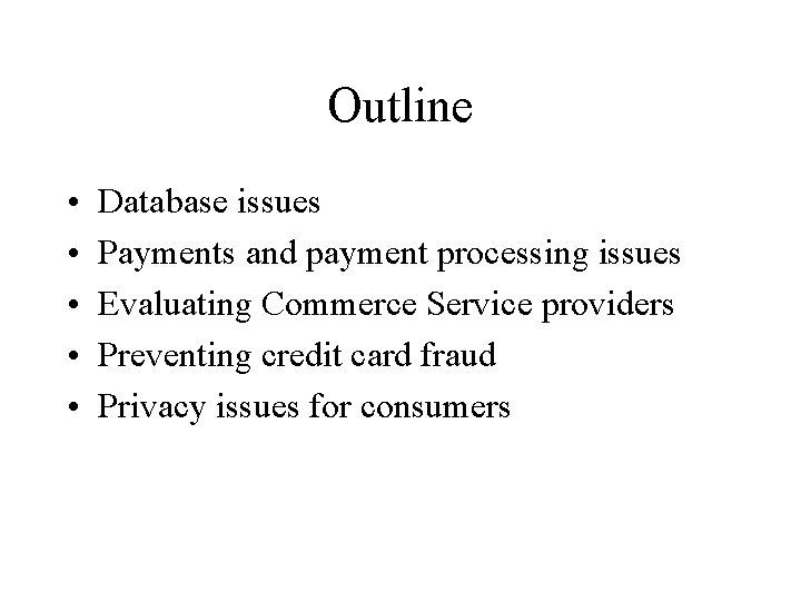 Outline • • • Database issues Payments and payment processing issues Evaluating Commerce Service