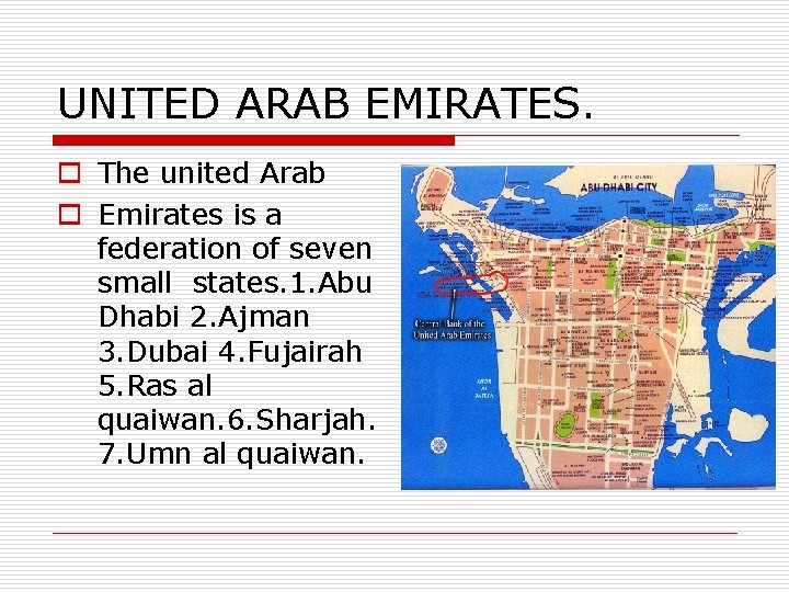 UNITED ARAB EMIRATES. o The united Arab o Emirates is a federation of seven