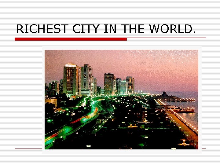 RICHEST CITY IN THE WORLD. 