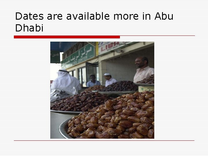 Dates are available more in Abu Dhabi 
