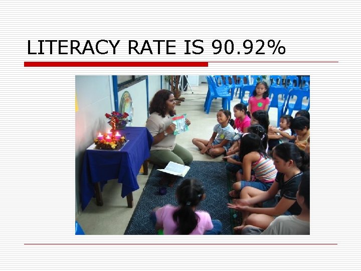 LITERACY RATE IS 90. 92% 