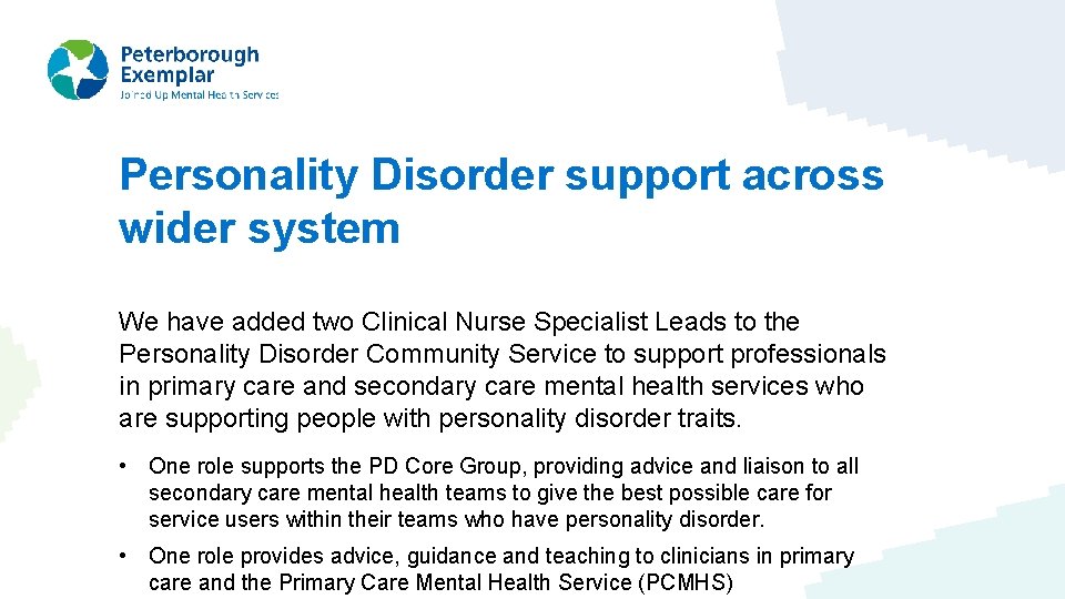 Personality Disorder support across wider system We have added two Clinical Nurse Specialist Leads