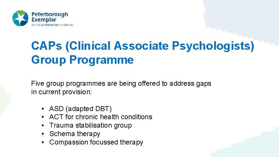 CAPs (Clinical Associate Psychologists) Group Programme Five group programmes are being offered to address