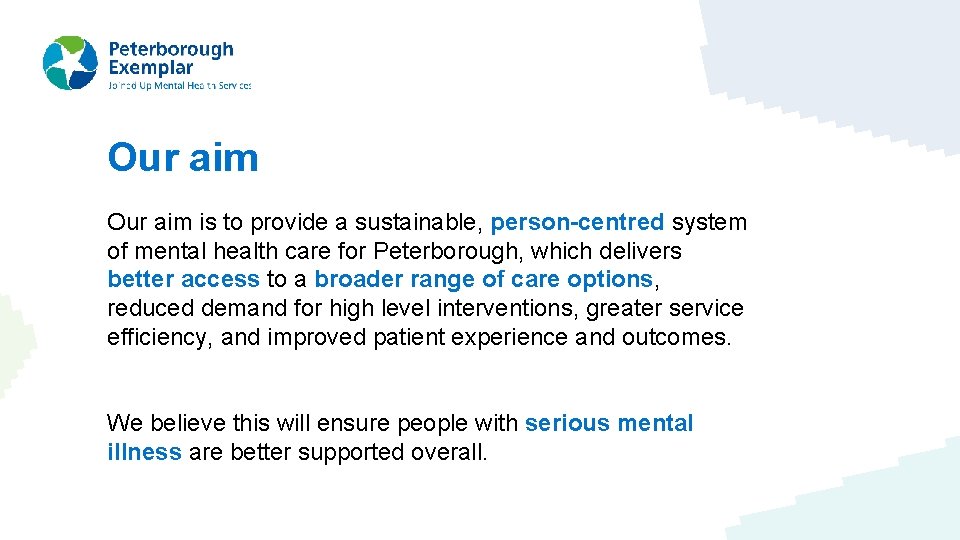 Our aim is to provide a sustainable, person-centred system of mental health care for